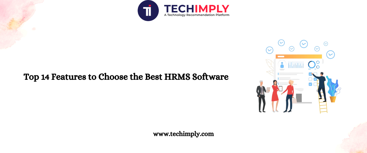 Top 14 Features to Choose the Best HRMS Software